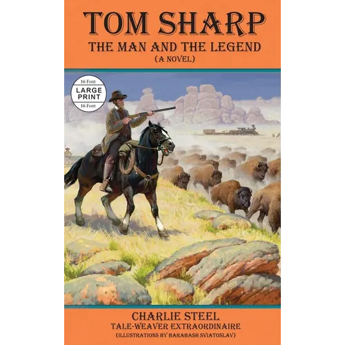 Tom Sharp: THE MAN AND THE LEGEND (A Novel) - Hardcover