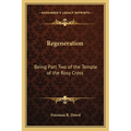 Regeneration: Being Part Two of the Temple of the Rosy Cross - Paperback