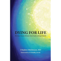 Dying For Life: How Jesus' Passion Reframes Life & Death as Dying & Rebirth - Paperback