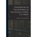 Handbook of Telephones of the Signal Corps, U.S. Army - Paperback