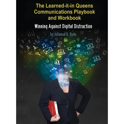 The Learned it in Queens Communications Playbook: Winning Against Digital Distraction - Hardcover