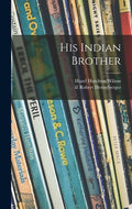 His Indian Brother - Hardcover