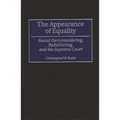 The Appearance of Equality: Racial Gerrymandering, Redistricting, and the Supreme Court - Hardcover