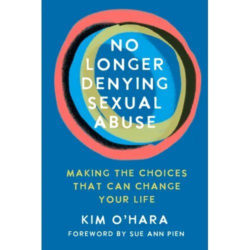 No Longer Denying Sexual Abuse: Making the Choices That Can Change Your Life - Paperback