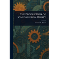 The Production of Vinegar From Honey - Paperback