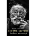 Devouring Time: Jim Harrison, a Writer's Life - Hardcover