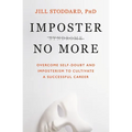 Imposter No More: Overcome Self-Doubt and Imposterism to Cultivate a Successful Career - Paperback