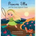 Princess Ella and the Great Squirrel Chase - Hardcover