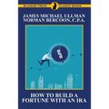 How to Build a Fortune with an IRA - Paperback