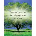 Energy Healing and The Art of Awakening Through Wonder - Paperback