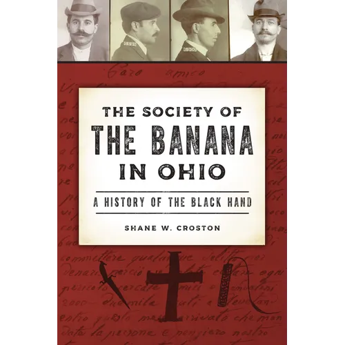 The Society of the Banana in Ohio: A History of the Black Hand - Paperback