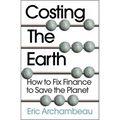 Costing the Earth: How to Fix Finance to Save the Planet - Paperback