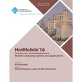 HotMobile 16 17th International Workshop on Mobile Computing Systems and Applications - Paperback