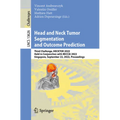 Head and Neck Tumor Segmentation and Outcome Prediction: Third Challenge, Hecktor 2022, Held in Conjunction with Miccai 2022, Singapore, September 22, - Paperback