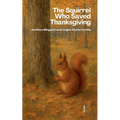 The Squirrel Who Saved Thanksgiving And More Bilingual French-English Stories for Kids - Paperback