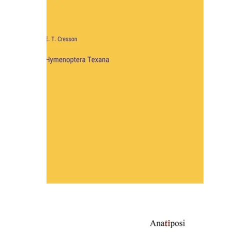 Hymenoptera Texana - Hardcover