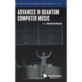 Advances in Quantum Computer Music - Hardcover