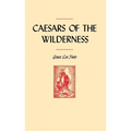 Caesars of the Wilderness - Paperback