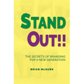 Stand Out!!: The Secrets of Branding for A New Generation - Paperback