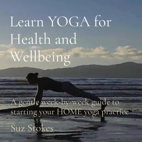 Learn YOGA for Health and Wellbeing: A gentle week-by-week guide to starting your HOME yoga practice - Paperback
