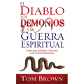 El Diablo, Los Demonios Y La Guerra Espiritual: Poder Para Enfrentar Y Derrotar a Las Fuerzas Demoníacas - Paperback