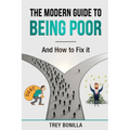 The Modern Guide to Being Poor and How to Fix It - Paperback