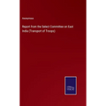 Report from the Select Committee on East India (Transport of Troops) - Hardcover