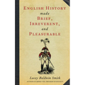 English History Made Brief, Irreverent, and Pleasurable - Paperback