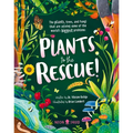 Plants to the Rescue!: The Plants, Trees, and Fungi That Are Solving Some of the World's Biggest Problems - Hardcover