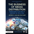 The Business of Media Distribution: Monetizing Film and TV Content in the AI Era - Paperback