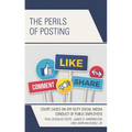 The Perils of Posting: Court Cases on Off-Duty Social Media Conduct of Public Employees - Paperback