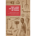 The Laws of Slavery in Texas: Historical Documents and Essays - Paperback