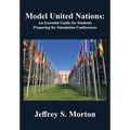 Model United Nations: An Essential Guide for Students Preparing for Simulation Conferences - Hardcover