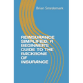 Reinsurance Simplified: A Beginner's Guide to the Backbone of Insurance - Paperback