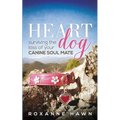 Heart Dog: Surviving the Loss of Your Canine Soul Mate - Paperback