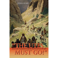 The Utes Must Go!: American Expansion and the Removal of a People - Paperback