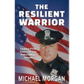 The Resilient Warrior: Tackling PTSD From a 30 Year Police Officer Veteran - Paperback