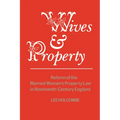 Wives & Property: Reform of the Married Women's Property Law in Nineteenth-Century England - Paperback