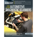 How to Use Automotive Diagnostic Scanners: - Understand Obd-I and Obd-II Systems - Troubleshoot Diagnostic Error Codes for All Vehicles - Select the R - Paperback