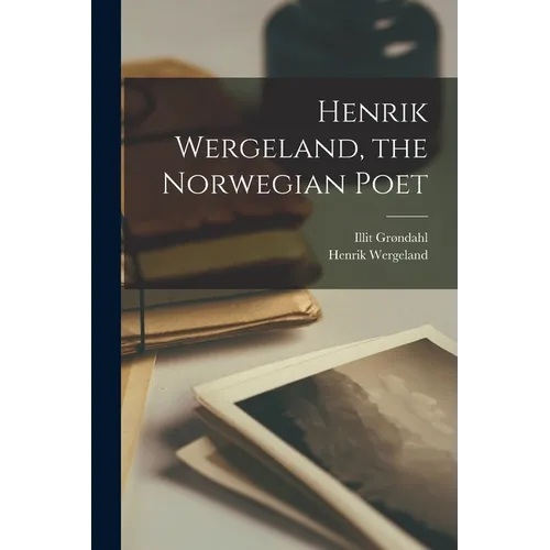 Henrik Wergeland, the Norwegian Poet - Paperback