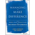 Managing to Make a Difference: How to Engage, Retain, and Develop Talent for Maximum Performance - Hardcover