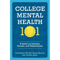 College Mental Health 101: A Guide for Students, Parents, and Professionals - Paperback