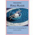 Crocheting Rag Rugs: A Simple Guide to Crocheting Rag Rugs with Creativity and Style - Paperback