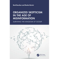Organized Skepticism in the Age of Misinformation: Surviving the Kingdom of Gossip - Paperback