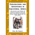 Explorations and Adventures in Equatorial Africa: with Accounts of the Manners and Customs of the People, and of the Chace of the Gorilla, the Crocodi - Paperback
