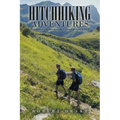 Hitchhiking Adventures: Two 16-Year-Olds Thumbing the Us Coast-To-Coast in 1970 - Paperback