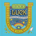 Good Luck: Everyday Rituals for Excellent Fortune - Hardcover