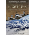 Map of My Dead Pilots: The Dangerous Game Of Flying In Alaska - Paperback