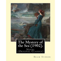 The Mystery of the Sea (1902). By: Bram Stoker: Novel (Original Classics) - Paperback