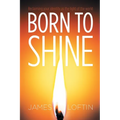 Born to Shine: Reclaiming Your Identity as the Light of the World - Paperback